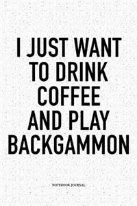 I Just Want to Drink Coffee and Play Backgammon