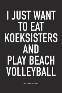 I Just Want to Eat Koeksisters and Play Beach Volleyball