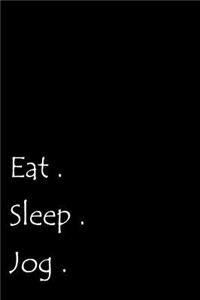 Eat. Sleep. Jog.