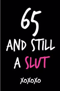 65 and Still a Slut