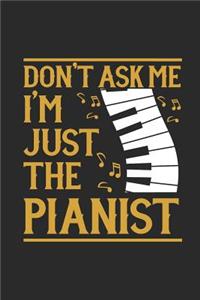 Don't Ask Me I'm Just The Pianist