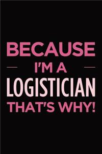 Because I'm a logistician that's why