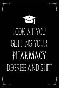 Look At You Getting Your Pharmacy Degree And Shit