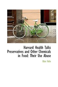 Harvard Health Talks Preservatives and Other Chemicals in Food: Their Use Abuse