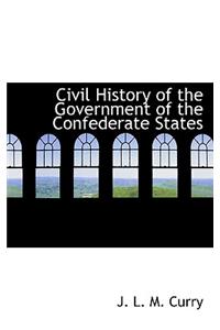 Civil History of the Government of the Confederate States