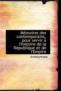 M Moires Des Contemporains, Pour Servir L'Histoire de La R Publique Et de L'Empire