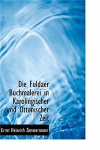 Die Fuldaer Buchmalerei in Karolingischer Und Ottonischer Zeit