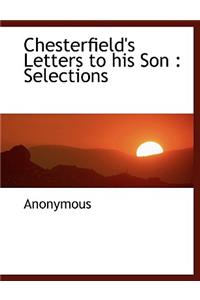 Chesterfield's Letters to His Son: Selections