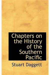 Chapters on the History of the Southern Pacific