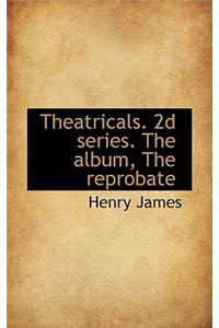 Theatricals. 2D Series. the Album, the Reprobate