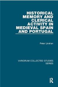 Historical Memory and Clerical Activity in Medieval Spain and Portugal