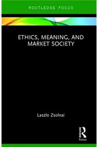 Ethics, Meaning, and Market Society