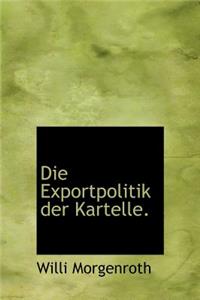 Die Exportpolitik Der Kartelle.