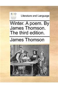 Winter. a Poem. by James Thomson. the Third Edition.