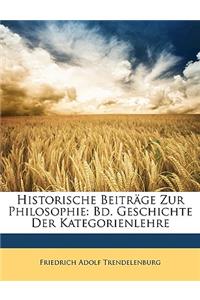 Historische Beitrage Zur Philosophie, Erster Band, Geschichte Dr Kategorienlehre