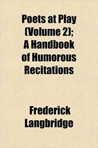 Poets at Play (Volume 2); A Handbook of Humorous Recitations