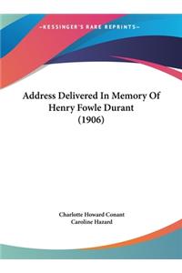 Address Delivered in Memory of Henry Fowle Durant (1906)