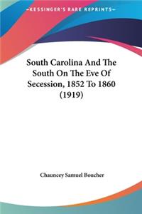 South Carolina and the South on the Eve of Secession, 1852 to 1860 (1919)