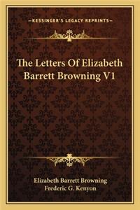 Letters of Elizabeth Barrett Browning V1