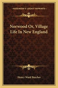Norwood Or, Village Life in New England