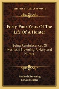 Forty-Four Years Of The Life Of A Hunter