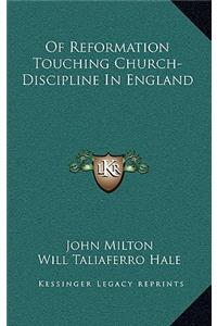 Of Reformation Touching Church-Discipline in England