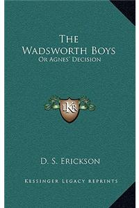 The Wadsworth Boys: Or Agnes' Decision