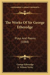The Works Of Sir George Etheredge