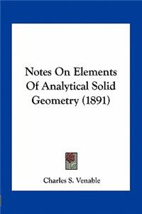 Notes on Elements of Analytical Solid Geometry (1891)