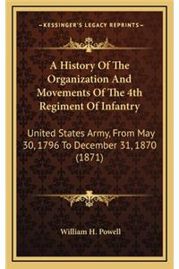 A History Of The Organization And Movements Of The 4th Regiment Of Infantry