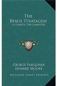 The Beaux Stratagem