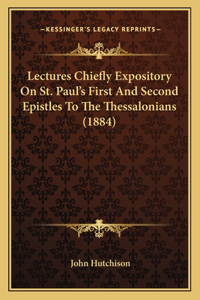 Lectures Chiefly Expository on St. Paul's First and Second Epistles to the Thessalonians (1884)