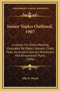 Junior Topics Outlined, 1907