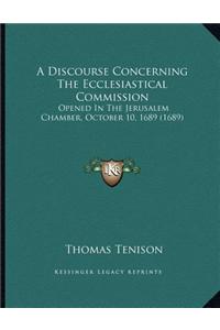 A Discourse Concerning The Ecclesiastical Commission