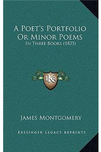 A Poet's Portfolio Or Minor Poems