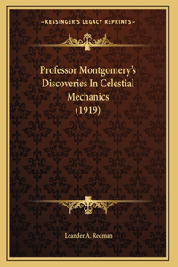 Professor Montgomery's Discoveries In Celestial Mechanics (1919)