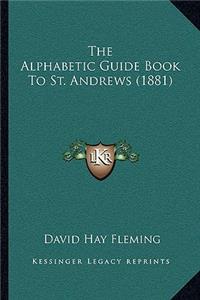The Alphabetic Guide Book To St. Andrews (1881)