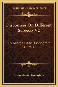 Discourses On Different Subjects V2