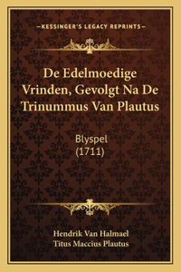 De Edelmoedige Vrinden, Gevolgt Na De Trinummus Van Plautus