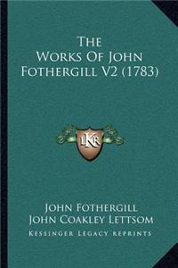 The Works Of John Fothergill V2 (1783)