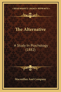 The Alternative: A Study In Psychology (1882)