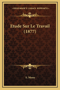Etude Sur Le Travail (1877)