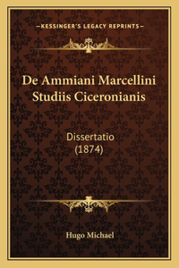 De Ammiani Marcellini Studiis Ciceronianis