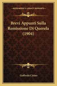 Brevi Appunti Sulla Remissione Di Querela (1904)