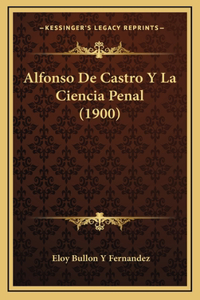 Alfonso de Castro y La Ciencia Penal (1900)