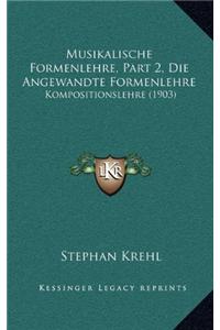 Musikalische Formenlehre, Part 2, Die Angewandte Formenlehre