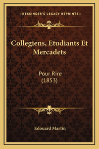 Collegiens, Etudiants Et Mercadets: Pour Rire (1853)