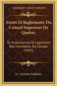 Arrets Et Reglements Du Conseil Superieur De Quebec