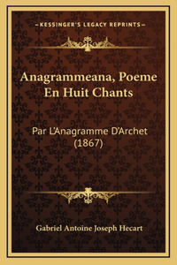 Anagrammeana, Poeme En Huit Chants