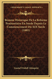 Resume Historique De La Reforme Penitentiaire En Suede Depuis Le Commencement Du XIX Siecle (1885)